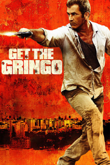 Watch Movies Get the Gringo (2012) Full Free Online